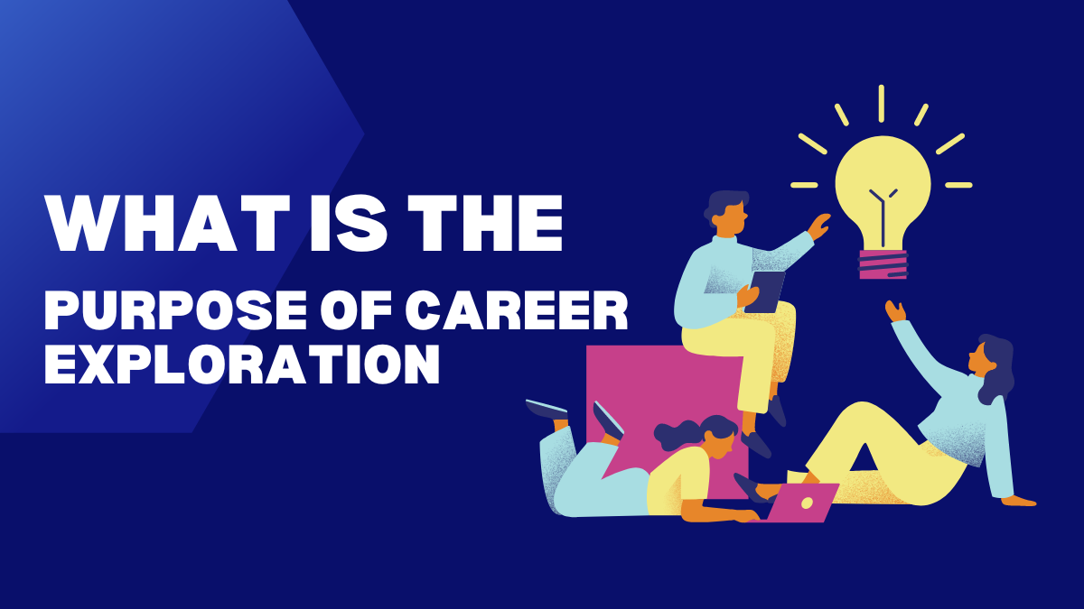 What is the purpose of career exploration