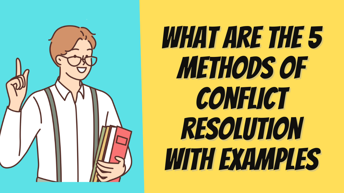 What are the 5 methods of conflict resolution with examples