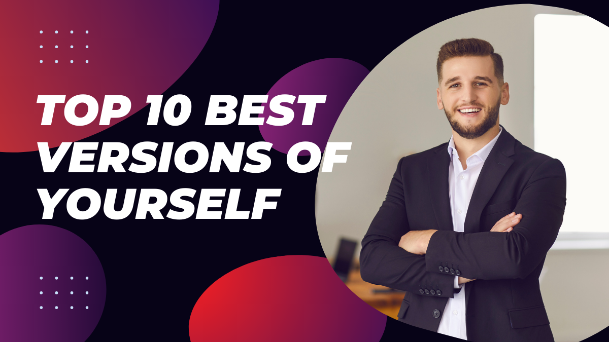 Top 10 Best Versions of Yourself