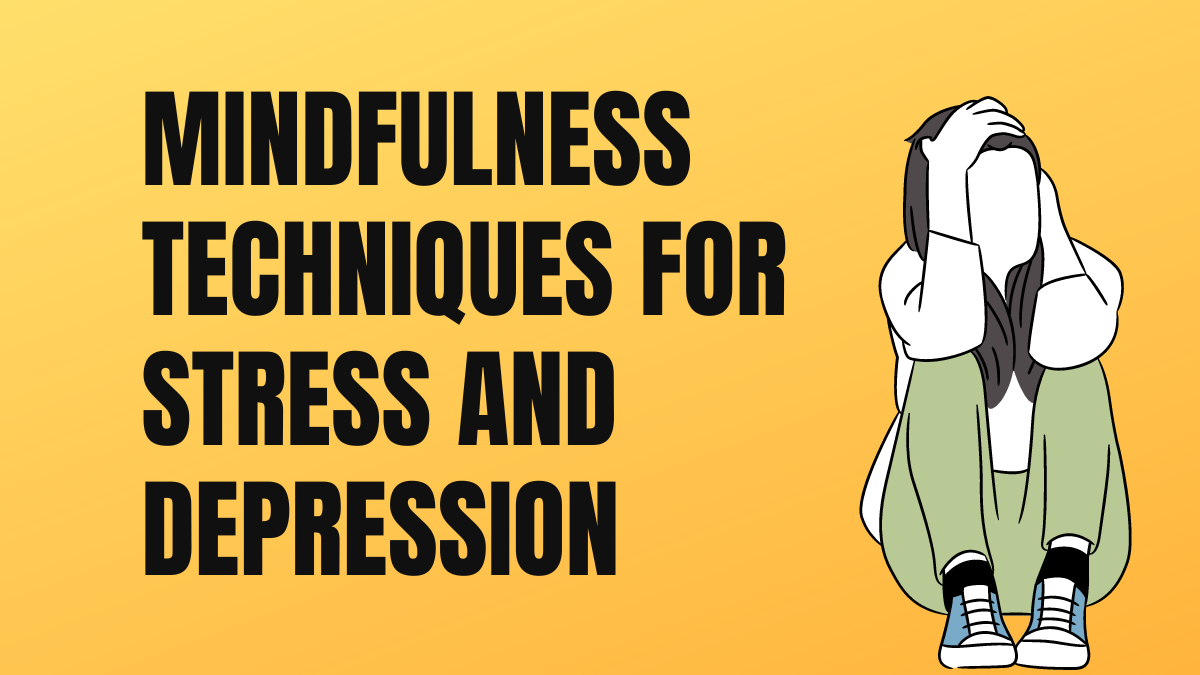 Mindfulness Techniques for Stress and Depression