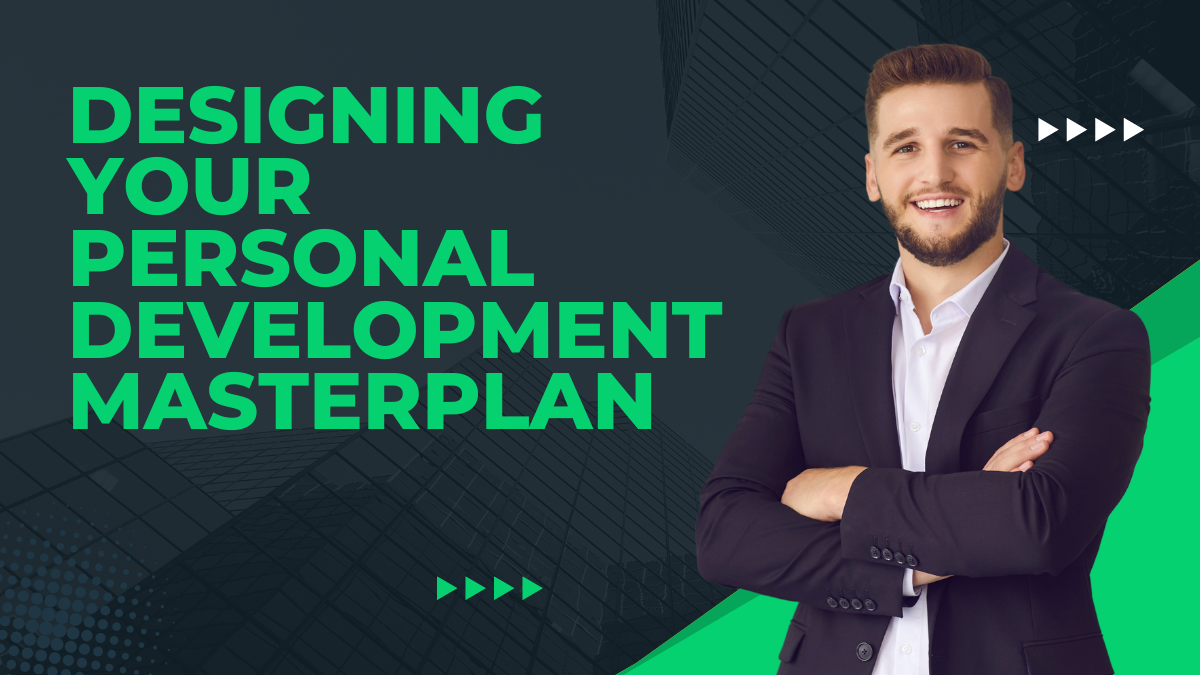 Designing Your Personal Development Masterplan