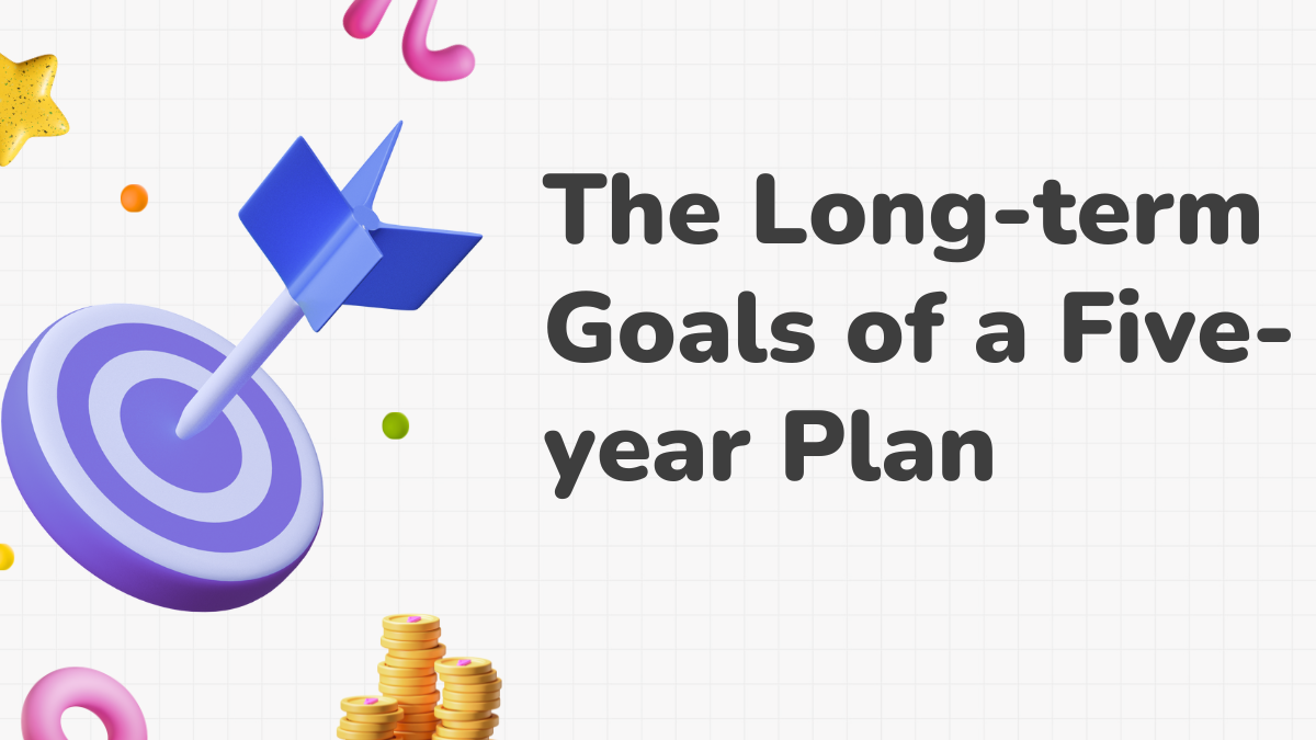 The Long-term Goals of a Five-year Plan