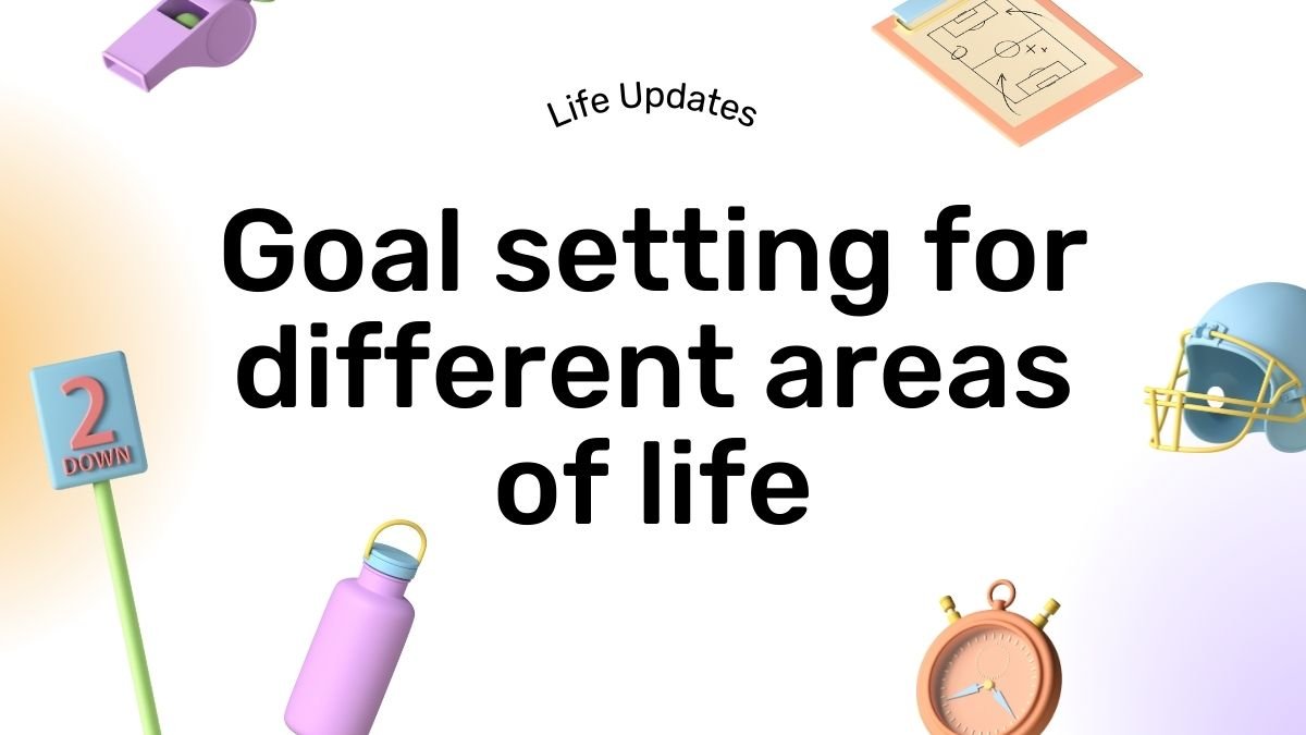 Goal setting for different areas of life